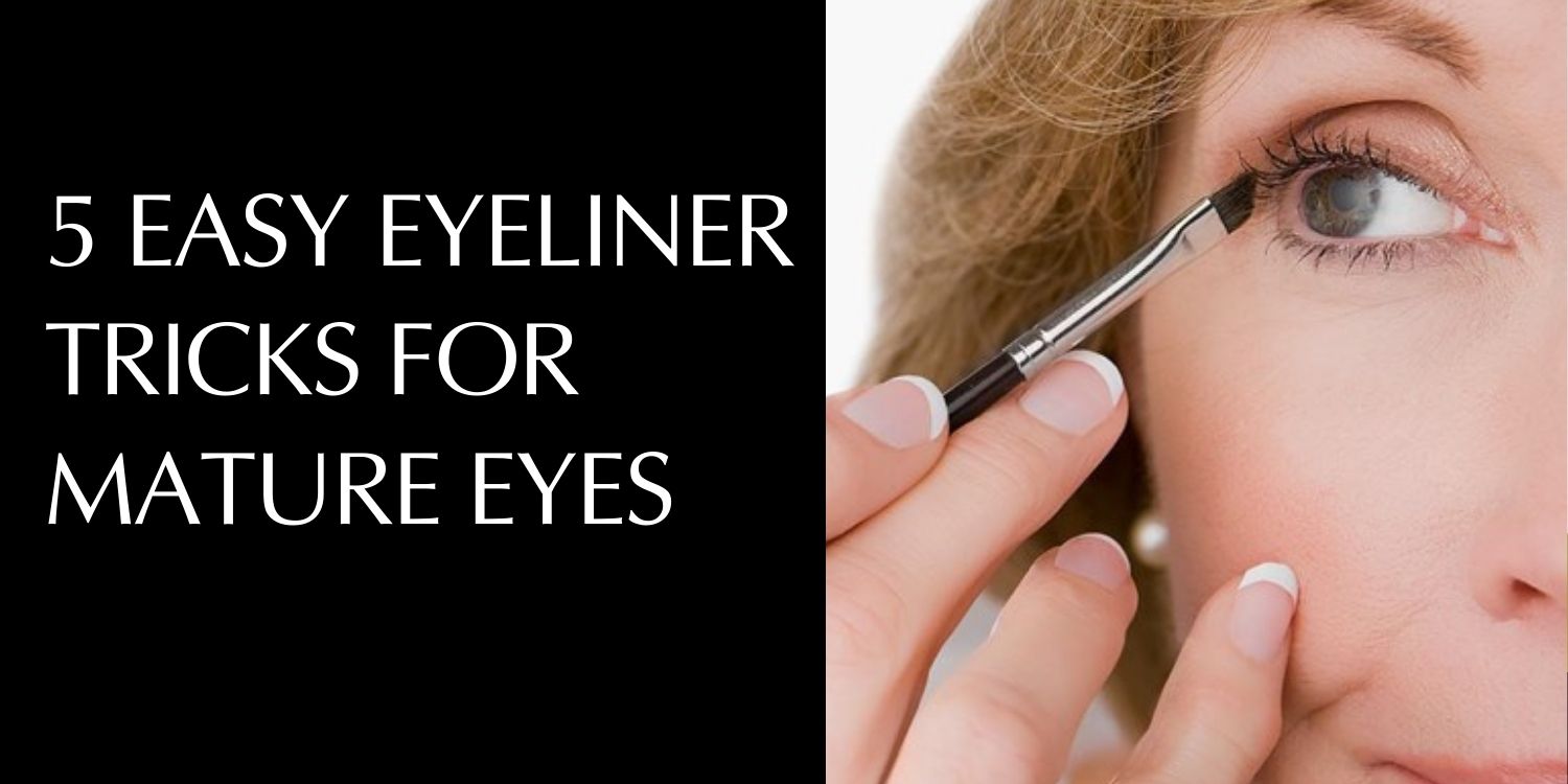5 Easy Eyeliner Tricks For Mature Eyes – AddictaLash