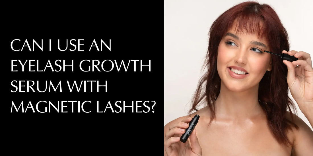 Can I Use My Lash Growth Serum With Magnetic Lashes or Lash Extensions?